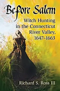 Before Salem: Witch Hunting in the Connecticut River Valley, 1647-1663 — photo 2