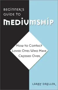 Beginner's Guide to Mediumship: How to Contact Loved Ones Who Have Crossed Over — photo 2