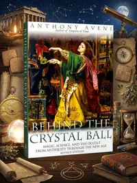 Behind the Crystal Ball: Magic, Science, and the Occult from Antiquity Through the New Age, Revised Edition (REV) — photo 1