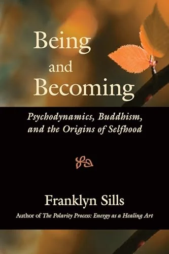 Being and Becoming: Psychodynamics, Buddhism, and the Origins of Selfhood — photo 2