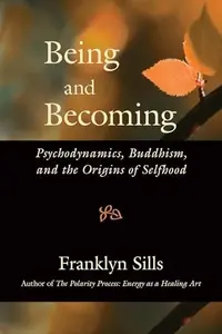 Being and Becoming: Psychodynamics, Buddhism, and the Origins of Selfhood — photo 2