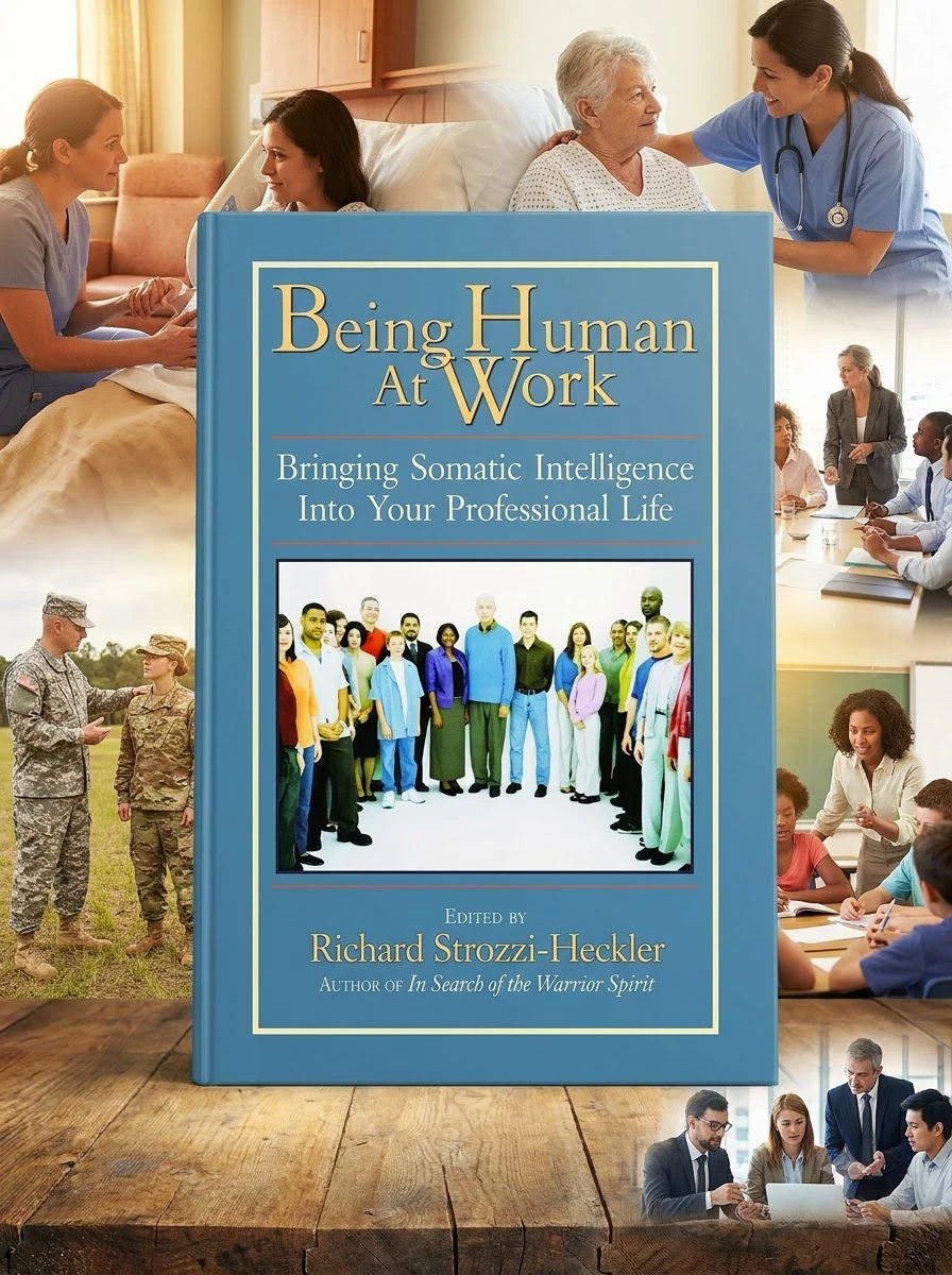 Being Human at Work: Bringing Somatic Intelligence Into Your Professional Life