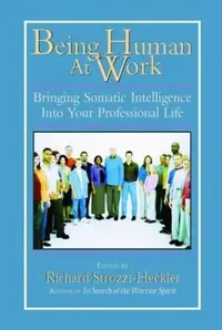 Being Human at Work: Bringing Somatic Intelligence Into Your Professional Life — photo 2