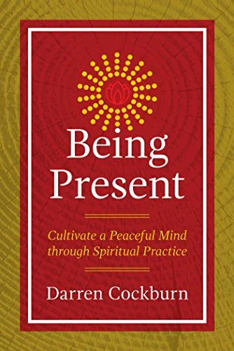 Being Present: Cultivate a Peaceful Mind Through Spiritual Practice — photo 3