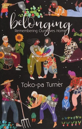 Belonging: Remembering Ourselves Home