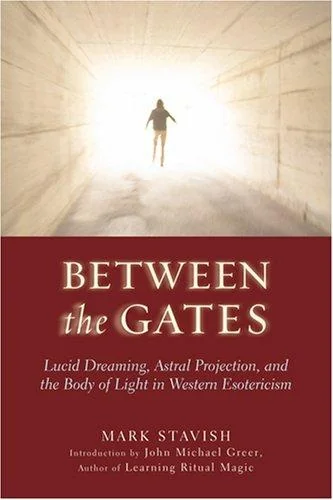 Between the Gates: Lucid Dreaming, Astral Projection, and the Body of Light in Western Esotericism — photo 3
