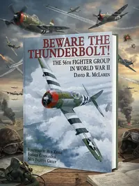 Beware the Thunderbolt!: The 56th Fighter Group in World War II — photo 1