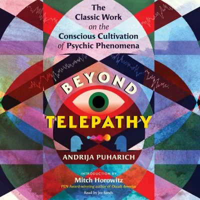 Beyond Telepathy: The Classic Work on the Conscious Cultivation of Psychic Phenomena (Edition, , New of the Classic) — photo 3
