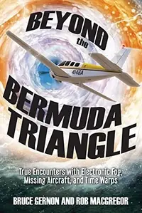 Beyond the Bermuda Triangle: True Encounters with Electronic Fog, Missing Aircraft, and Time Warps — photo 2