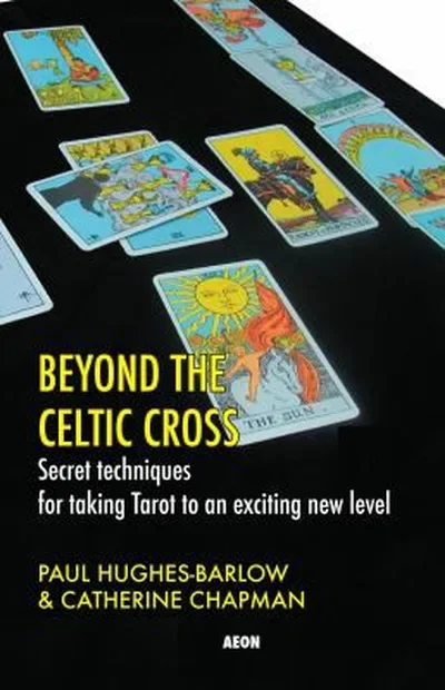 Beyond the Celtic Cross: Secret Techniques for Taking Tarot to an Exciting New Level — dewey-133