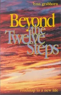 Beyond the Twelve Steps: Roadmap to a New Life — photo 2