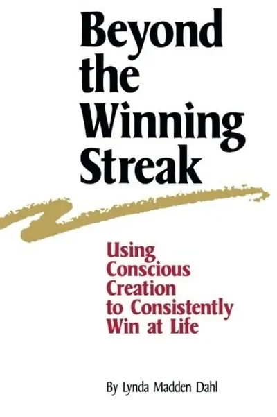 Beyond the Winning Streak: Using Conscious Creation to Consistently Win at Life — dewey-131