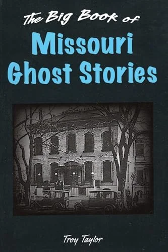 Big Book of Missouri Ghost Stories Taylor, Troy