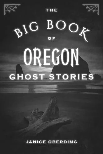 Big Book of Oregon Ghost Stories Oberding, Janice
