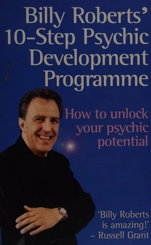 Billy Roberts' 10-Step Psychic Development Programme: How to Unlock Your Psychic Potential