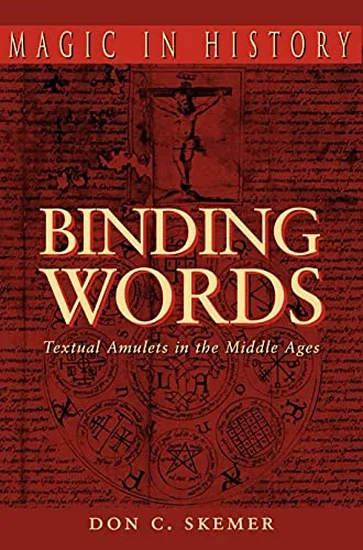 Binding Words: Textual Amulets in the Middle Ages Skemer, Don C
