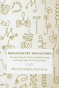 BioGeometry Signatures: Harmonizing the Body's Subtle Energy Exchange with the Environment — photo 2