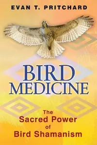 Bird Medicine: The Sacred Power of Bird Shamanism — photo 2