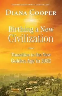 Birthing a New Civilization: Transition to the Golden Age in 2032 — photo 2