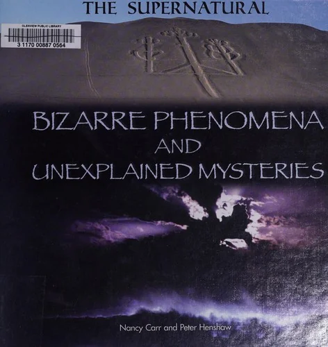 Bizarre Phenomena and Unexplained Mysteries Henshaw, Peter