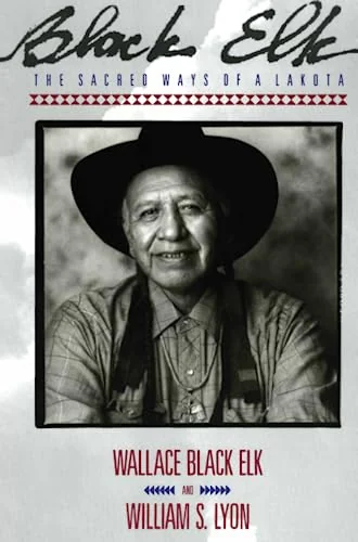 Black Elk: The Sacred Ways of a Lakota