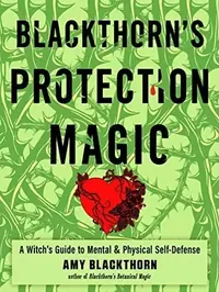 Blackthorn's Protection Magic: A Witch's Guide to Mental and Physical Self-Defense — photo 2