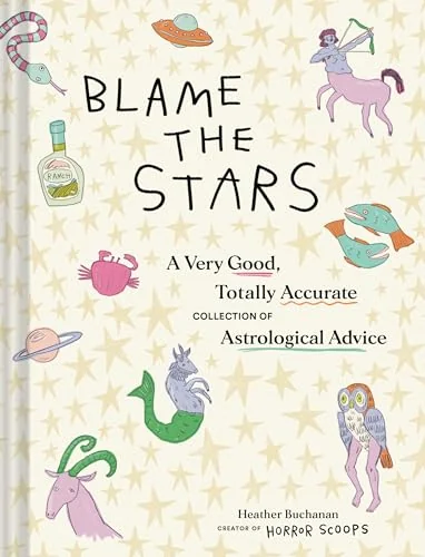 Blame the Stars: A Very Good, Totally Accurate Collection of Astrological Advice — photo 3