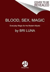 Blood Sex Magic: Everyday Magic for the Modern Mystic — photo 2