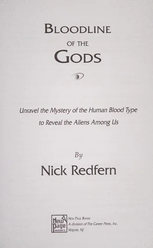 Bloodline of the Gods: Unravel the Mystery of the Human Blood Type to Reveal the Aliens Among Us