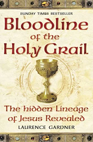 Bloodline of The Holy Grail: The Hidden Lineage of Jesus Revealed