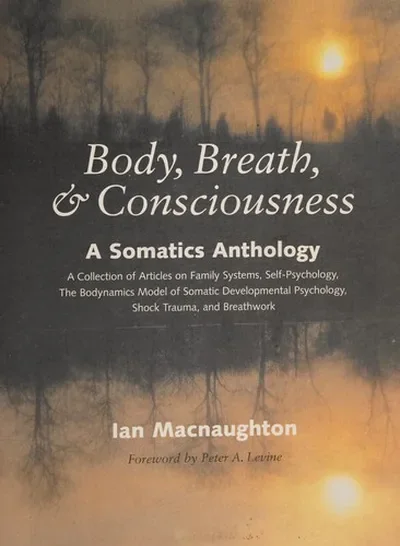 Body, Breath & Consciousness: A Somatics Anthology — dewey-pub:North Atlantic Books