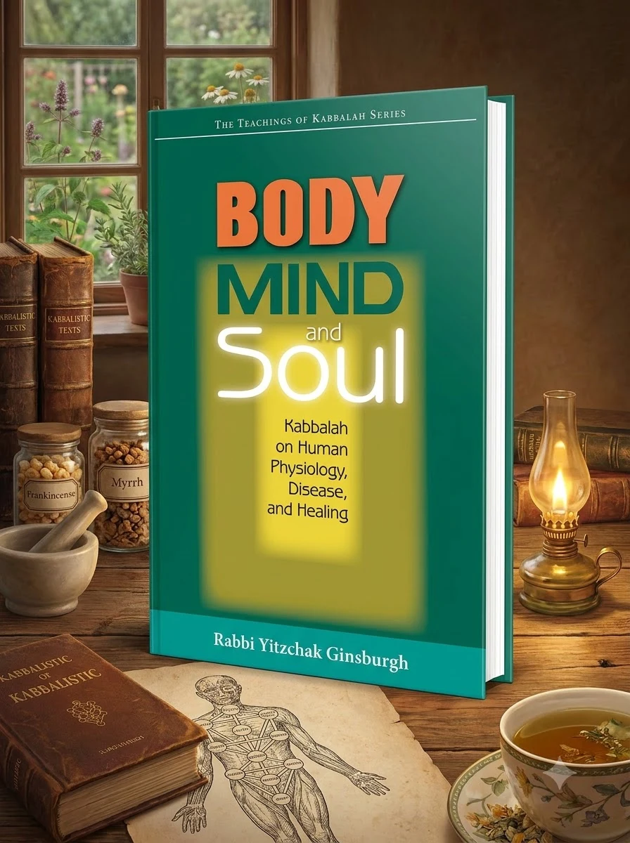 Body, Mind, and Soul: Kabbalah on Human Physiology, Disease, and Healing