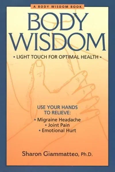 Body Wisdom: Simple Techniques for Optimal Health--A Journey in Self-Healing — dewey-pub:North Atlantic Books