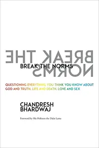 Break the Norms: Questioning Everything You Think You Know about God and Truth, Life and Death, Love and Sex — photo 2