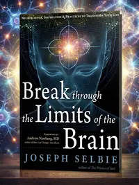 Break Through the Limits of the Brain: Experience Superconscious Awareness, Intuition, Vitality, Creativity, and Fulfilling Divine Joy — photo 1
