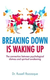 Breaking Down Is Waking Up: The Connection Between Psychological Distress and Spiritual Awakening — photo 2
