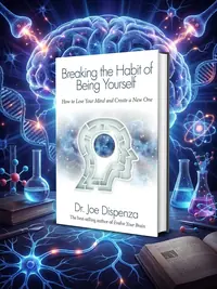 Breaking the Habit of Being Yourself: How to Lose Your Mind and Create a New One — photo 1