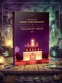 Breakthrough Ghost Photography of Haunted Historic Colonial Williamsburg, Virginia Part II — photo 1