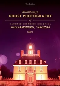 Breakthrough Ghost Photography of Haunted Historic Colonial Williamsburg, Virginia Part II — photo 2