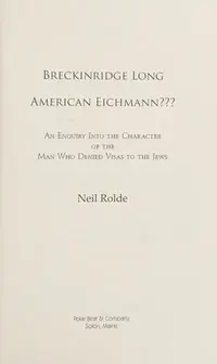 Breckinridge Long, American Eichmann: An Enquiry into the Character of the Man Who Denied Visas to the Jews — photo 3