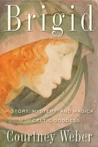 Brigid: History, Mystery, and Magick of the Celtic Goddess — photo 2