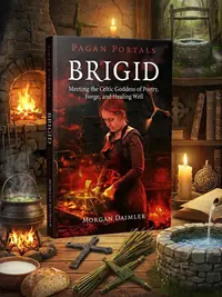 Brigid: Meeting the Celtic Goddess of Poetry, Forge, and Healing Well Daimler, Morgan — photo 1