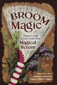 Broom Magic: How to Craft & Use Your Own Magical Besom — photo 2