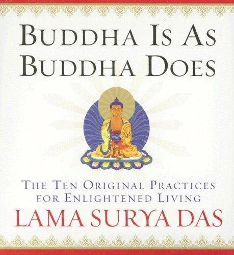 Buddha Is as Buddha Does: The Ten Original Practices for Enlightened Living