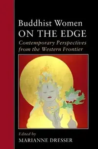 Buddhist Women on the Edge: Contemporary Perspectives from the Western Frontier Dresser, Marianne — photo 2