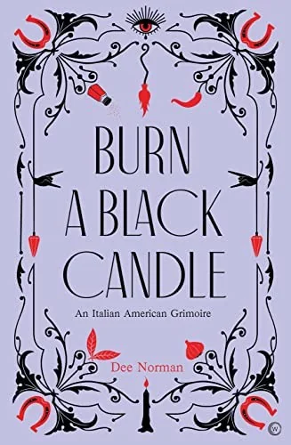 Burn a Black Candle: An Italian American Grimoire
