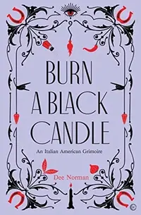 Burn a Black Candle: An Italian American Grimoire — photo 2