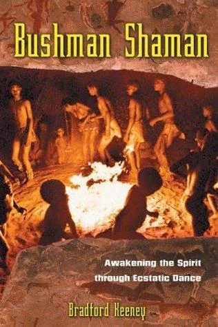 Bushman Shaman: Awakening the Spirit Through Ecstatic Dance (Original)