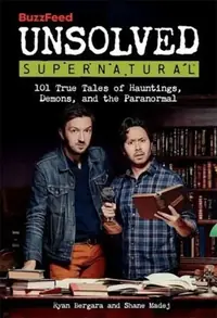 Buzzfeed Unsolved Supernatural: 101 True Tales of Hauntings, Demons, and the Paranormal — photo 2