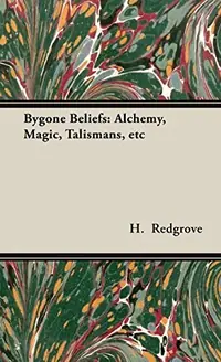 Bygone Beliefs: Alchemy, Magic, Talismans, etc — photo 2